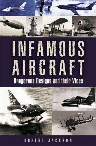 Cover of Infamous Aircraft: Dangerous Designs and their Vices