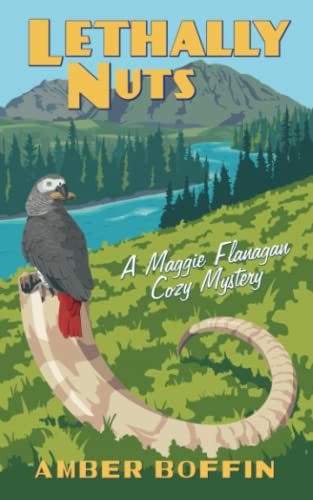 Cover of Lethally Logged: A Maggie Flanagan Cozy Mystery