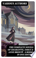 Cover of The Complete Novels of Charlotte, Emily & Anne Brontë - 8 Books in One Edition