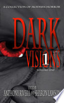 Cover of Dark Visions: A Collection of Modern Horror - Volume One