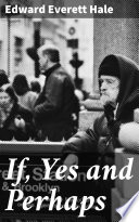 Cover of If, Yes and Perhaps