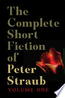 Cover of The Complete Short Fiction of Peter Straub, Volume 1