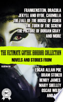 Cover of The Ultimate Gothic Horror Collection: Novels and Stories from Edgar Allan Poe, Bram Stoker, Henry James, Mary Shelley, Oscar Wilde, and More. Illustrated