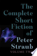 Cover of The Complete Short Fiction of Peter Straub, Volume Two