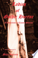 Cover of Ladies of Gothic Horror (A Collection of Classic Stories)