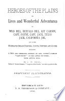 Cover of Heroes of the Plains, Or, Lives and Wonderful Adventures of Wild Bill, Buffalo Bill, Kit Carson, Capt. Payne, Capt. Jack, Texas Jack, California Joe, and Other Celebrated Indian Fighters, Scouts, Hunters and Guides