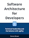 Cover of Software Architecture for Developers: Volume 1 - Technical leadership and the balance with agility