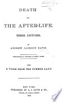 Cover of Death and the After-Life. Three lectures ... Also, a Voice from the Summer Land