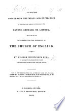 Cover of An Inquiry Concerning the Means and Expedience of Proposing and Making Any Changes in the Canons, Articles, Or Liturgy, Or in Any of the Laws Affecting the Interests of the Church of England