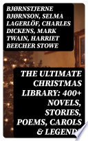 Cover of The Ultimate Christmas Library: 400+ Novels, Stories, Poems, Carols & Legends