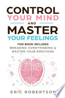 Cover of Control Your Mind and Master Your Feelings