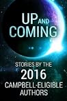 Cover of Up and Coming: Stories by the 2016 Campbell-Eligible Authors