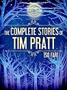 Cover of The Complete Stories of Tim Pratt