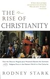 Cover of The Rise of Christianity: How the Obscure, Marginal Jesus Movement Became the Dominant Religious Force in the Western World in a Few Centuries