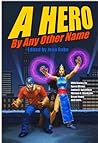 Cover of A Hero By Any Other Name
