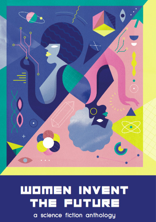Cover of Women Invent the Future: A Science Fiction Anthology