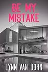 Cover of Be My Mistake