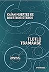 Cover of Caían muertes de nuestros úteros