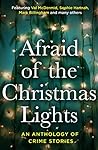 Cover of Afraid of the Christmas Lights: An Anthology of Crime Stories