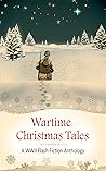 Cover of Wartime Christmas Tales: A WWII Flash Fiction Anthology