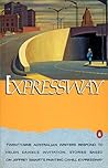 Cover of Expressway: Twenty-Nine Australian Writers Respond to Helen Daniel's Invitation: Stories Based on Jeffrey Smart's Painting "Cahill Expressway"