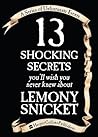 Cover of 13 Shocking Secrets You'll Wish You Never Knew About Lemony Snicket