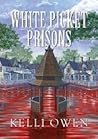 Cover of White Picket Prisons