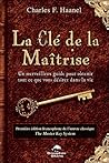 Cover of La clé de la maîtrise : Un merveilleux guide pour obtenir tout ce que vous désirez dans la vie