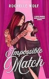 Cover of Impossible Match: a sapphic arranged marriage romance