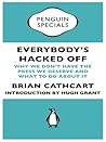Cover of Everybody's Hacked Off: : Why we don't have the press we deserve and what to do