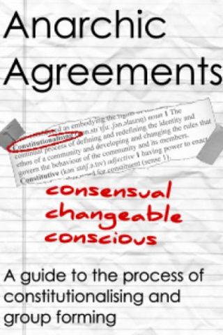 Cover of Anarchic Agreements - Consensual, changeable, conscious: A guide to the process of constitutionalising and group forming