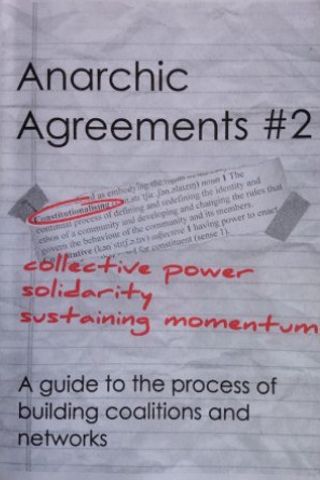Cover of Anarchic Agreements #2 - Collective power, solidarity, sustaining momentum: A guide to the process of building coalitions and networks