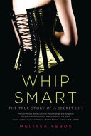Cover of Whip Smart: The True Story of a Secret Life