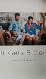 Cover of It Gets Bitter: Poetry by DarkMatter