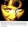Cover of La Audiovision. Introduccion a un analisis conjunto de la imagen y el sonido.