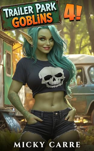 Cover of Trailer Park Goblins 4: A Humorous LitRPG Slice-of-Life Adventure