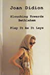 Cover of Slouching Towards Bethlehem / Play it as it Lays