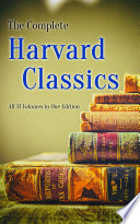 Cover of The Complete Harvard Classics - All 51 Volumes in One Edition