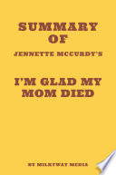 Cover of Summary of Jennette McCurdy's I'm Glad My Mom Died