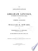 Cover of The Assassination of Abraham Lincoln, Late President of the United States of America, and the Attempted Assassination of William H. Seward, Secretary of State, and Frederick W. Seward, Assistant Secretary, on the Evening of the 14th of April, 1865