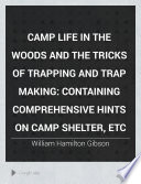 Cover of Camp Life in the Woods and the Tricks of Trapping and Trap Making