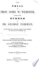 Cover of The Trial of Prof. John W. Webster, Indicted for the Murder of Dr. George Parkman, at the Medical College (North Grove Street) on the 23d of November, 1849