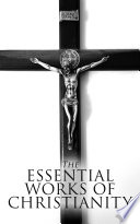 Cover of The Essential Works of Christianity