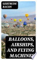 Cover of Balloons, Airships, and Flying Machines