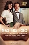 Cover of Masters of Sex. La storia vera di William Masters e Virgina Johnson, la coppia che ha insegnato il sesso all'America