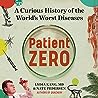 Cover of Patient Zero: A Brief History of the Science Stories Behind the World's Worst Diseases