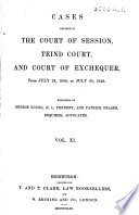 Cover of Second Series. Cases Decided in the Court of Session from Nov. 13, 1838 ... (to July 19, 1862;-vol. 10-12; in the Court of Session, Teind Court and Court of Exchequer, from July 20, 1848:-vol. 13-24; in the Court of Session, Teind Court, Court of Exchequer and House of Lords, from Nov. 13, 1850). Reported Vol. 1-3 by Alexander Dunlop and Others; Vol. 4-8, by J. M. Bell and Others; Vol. 9, 10, by John Murray and Others; Vol. 11, 12, by George Young and Others; Vol. 13-15, by H. L. Tennent and Others; Vol. 16-19, by Patrick Fraser and Others; Vol. 20-23, by J. S. Milne and Others;, Vol. 24