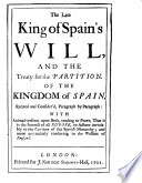 Cover of The late King of Spain's will, and the Treaty for the partition of the kingdom of Spain