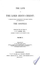 Cover of The life of the Lord Jesus Christ: a complete critical examination of the origin, contents, and connection of the Gospels. Translated from the German