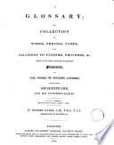 Cover of A Glossary; Or, Collection of Words, Phrases, Names, and Allusions to Customs, Proverbs, &c. which Have Been Thought to Require Illustration, in the Works of English Authors, Particularly Shakespeare, and His Contemporaries